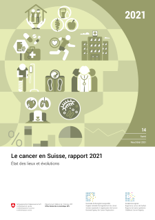Le cancer en Suisse, rapport 2021 - Etat des lieux et évolutions